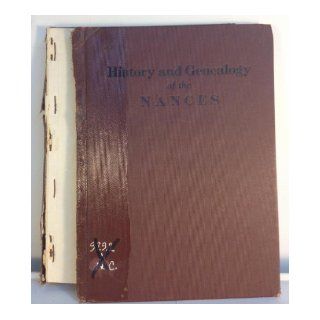 The history and genealogy of the Nances: But more particularly of the descendants of John and Jane Nance, of Mecklenburg county, Virginia: D Nance: Books