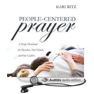 People Centered Prayer A Daily Devotional for Ourselves, Our Friends, and Our Leaders (Audible Audio Edition) Kari Bitz Books