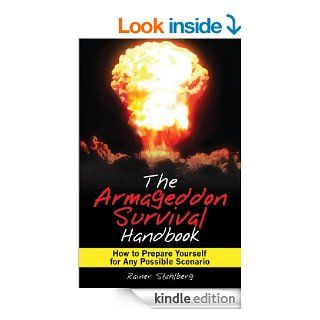 The Armageddon Survival Handbook: How to Prepare Yourself for Any Possible Scenario eBook: Rainer Stahlberg: Kindle Store