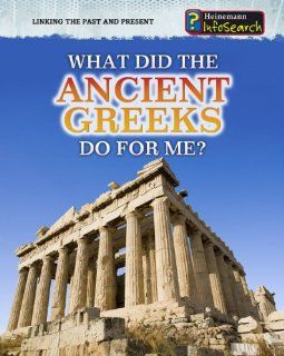 What Did the Ancient Greeks Do for Me? (Linking the Past and Present): Patrick Catel, Megan Cotugno: 9781432937461: Books
