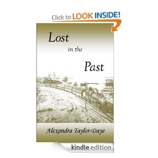 Lost in the Past eBook: Alexandra Taylor Daye: Kindle Store