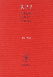 Religion Past and Present, Volume 2 (Bia Chr): Betz, H.D., Browning, D.S., Janowski, B., Jngel, E., Hans Dieter Betz, Don S. Browning, Bernd Janowski, Eberhard Jungel: 9789004146082: Books