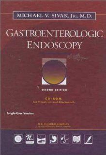 Gastroenterologic Endoscopy, 2e (9780721666334): Michael V. Sivak Jr. MD: Books