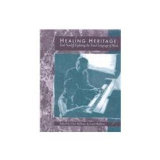 Healing Heritage: Paul Nordoff Exploring the Tonal Language of Music: Paul Nordoff, Clive Robbins, Carol Robbins, Kenneth Bruscia: 9781891278068: Books