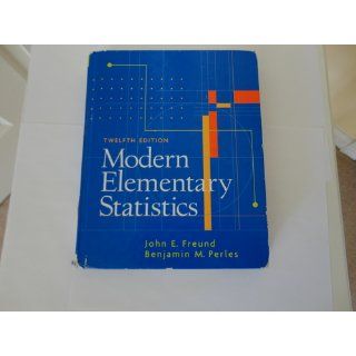 Modern Elementary Statistics (12th Edition) (9780131874398): John E. Freund, Benjamin M. Perles: Books