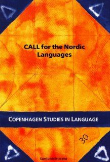 Call for the Nordic languages Tools and methods for Computer Assisted Language Learning (Copenhagen Studies in Language   Volume 30) Peter Juel Henrichsen 9788759311769 Books