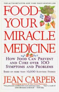 Food Your Miracle Medicine: How Food Can Prevent and Cure over 100 Symptoms and Problems (Paperback) General Health