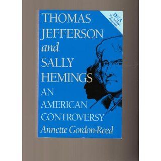 Thomas Jefferson and Sally Hemings: An American Controversy: Annette Gordon Reed: 9780813918334: Books