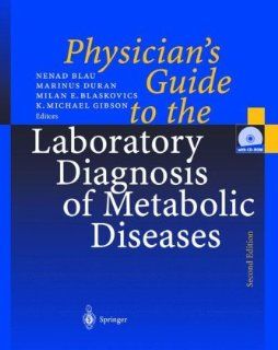 Physician's Guide to the Laboratory Diagnosis of Metabolic Diseases (9783540425427): N. Blau, M. Duran, M.E. Blaskovics, K.M. Gibson, C.R. Scriver: Books