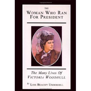 The Woman Who Ran For President: The Many Lives of Victoria Woodhull: Gloria Steinem: 9781882593101: Books