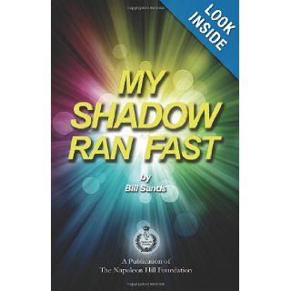 My Shadow Ran Fast: Bill Sands: 9781937641238: Books