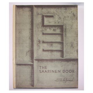 The Saarinen Door: Eliel Saarinen, Architect and Designer at Cranbrook: Eliel Saarinen: Books