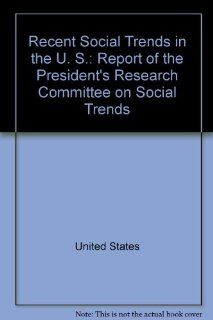 Recent Social Trends in the U. S.: Report of the President's Research Committee on Social Trends (9780837139944): Books