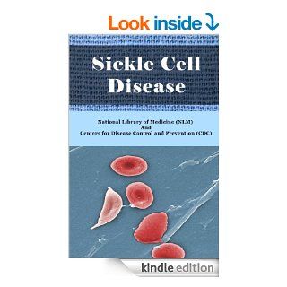 Sickle Cell Disease   Symptoms, Diagnosis, Treatment and Recent Developments of Sickle Cell Anemia eBook: National Library of Medicine (NLM), Centers for Disease Control and Prevention (CDC), Huey Tsen: Kindle Store