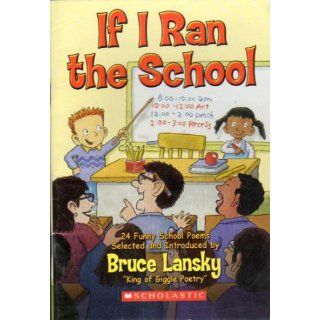 If I Ran the School: Bruce Lansky: 9780439825955:  Children's Books