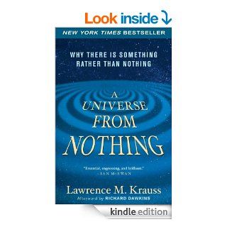 A Universe from Nothing: Why There Is Something Rather than Nothing eBook: Lawrence Krauss, Richard Dawkins: Kindle Store