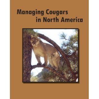 Managing Cougars in North America: Jonathan A. Jenks, editor, Joathan A. Jenks: 9780974241524: Books