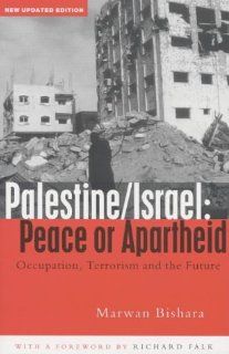 Palestine/Israel: Peace or Apartheid: Occupation, Terrorism and the Future (9781842772737): Marwan Bishara: Books