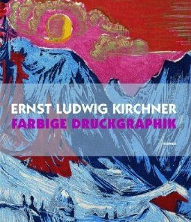 Ernst Ludwig Kirchner: Farbige Druckgraphik (German Edition) (9783777443454): Gunther Gercken: Books
