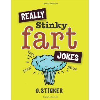 Really Stinky Fart Jokes: U. Stinker: 9781840244755: Books