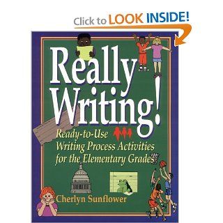 Really Writing!: Ready to Use Writing Process Activities for the Elementary Grades (9780130291141): Cherlyn Sunflower: Books