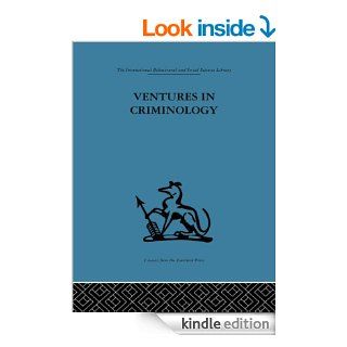 Ventures in Criminology: Selected recent papers (International Behavioural and Social Sciences, Classics from the Tavistock Press)   Kindle edition by Sheldon Glueck, Eleanor Glueck. Politics & Social Sciences Kindle eBooks @ .