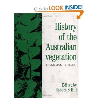 History of the Australian Vegetation Cretaceous to Recent (9780521401975) Robert S. Hill Books