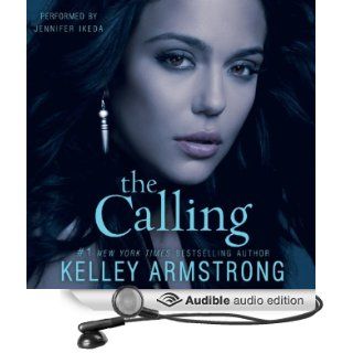 The Calling (Audible Audio Edition) Kelley Armstrong, Jennifer Ikeda Books