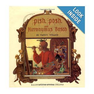 Pish, Posh, Said Hieronymus Bosch: Nancy Willard, Leo & Diane Dillon, Lee Dillon: 9780152622107:  Children's Books