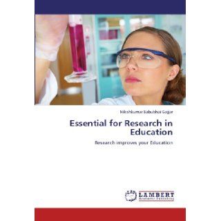 Essential for Research in Education: Research improves your Education: Nileshkumar Babubhai Gajjar: 9783659210471: Books