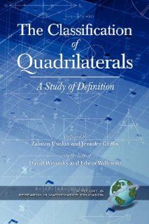 The Classification of Quadrilaterals: A Study in Definition (PB) (Research in Mathematics Education) (9781593116941): Zalman Usiskin: Books