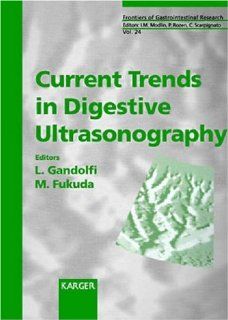 Current Trends in Digestive Ultrasonography (Frontiers of Gastrointestinal Research): L. Gandolfi, M. Fukuda: 9783805563741: Books