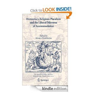 Democracy, Religious Pluralism and the Liberal Dilemma of Accommodation 7 (Studies in Global Justice) eBook Monica (Ed.) Mookherjee, Monica Mookherjee Kindle Store