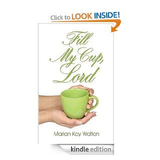 Fill My Cup, Lord eBook: Marian Walton: Kindle Store