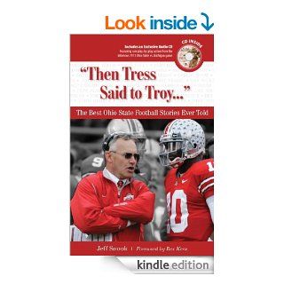 "Then Tress Said to Troy. . .": The Best Ohio State Football Stories Ever Told (Best Sports Stories Ever Told) eBook: Jeff Snook, Rex Kern: Kindle Store