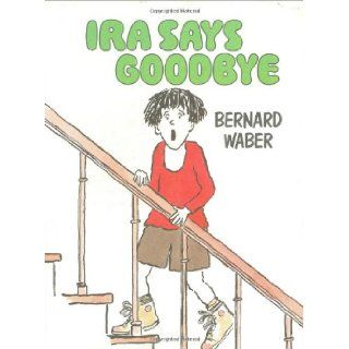 Ira Says Goodbye: Bernard Waber: 9780395483152:  Kids' Books