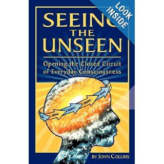 Seeing the Unseen: John Collins: 9781609570316: Books