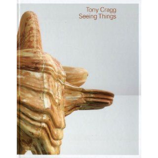 Tony Cragg Seeing Things Jeremy Strick, Jed Morse 9780974122151 Books