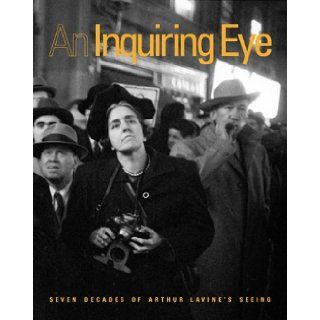 An Inquiring Eye: Seven Decades of Arthur Lavine's Seeing: Arthur Lavine: 9780979567308: Books