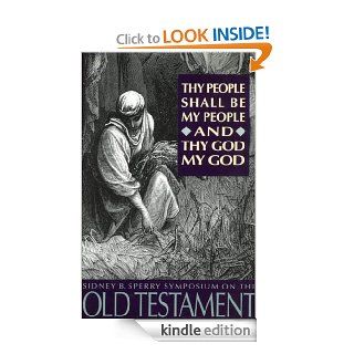 Thy People Shall Be My People and Thy God My God: The 22nd Annual Sidney B. Sperry Symposium eBook: Various Authors: Kindle Store