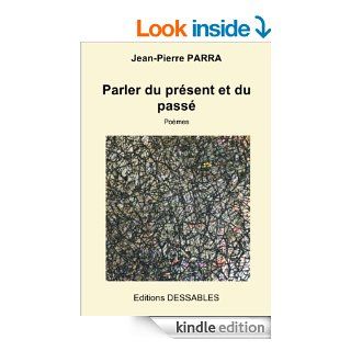 Parler du prsent et du pass (French Edition) eBook: Jean Pierre Parra, Marianic Parra: Kindle Store