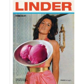 Linder : Femme/Objet. Catalogue de l'exposition présentée au musée d'Art moderne de la Ville de Paris / ARC du 1er février au 21 avril 2013: Paris Musƒ©es: 9782759602087: Books