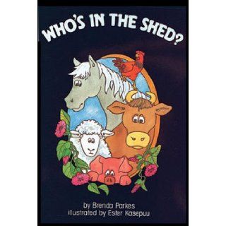 Who's in the Shed?: Brenda Parkes: 9780732722913: Books