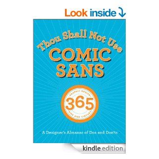 Thou Shall Not Use Comic Sans: 365 Graphic Design Sins and Virtues: A Designer's Almanac of Dos and Don'ts   Kindle edition by Tony Seddon, Sean Adams, John Foster, Peter Dawson. Children Kindle eBooks @ .