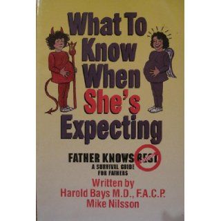 What to know when she's expecting: A survival guide for fathers: Harold Bays: 9780964794436: Books