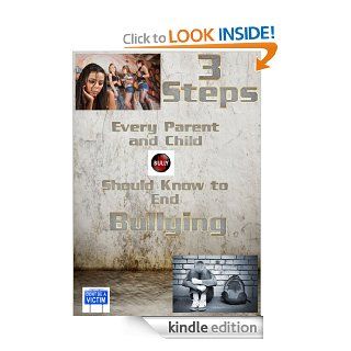 Three Steps Every Parent and Child Should Know to End Bullying eBook: John Foster: Kindle Store
