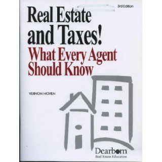 Real Estate And Taxes!: What Every Agent Should Know: Vernon Hoven: 9781419502989: Books