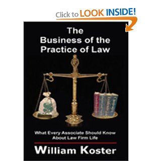 The Business of the Practice of Law: What Every Associate Should Know about Law Firm Life: 9781418472399: Books