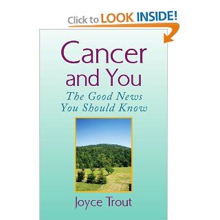 Cancer and You: The Good News You Should Know: 9781436377225: Medicine & Health Science Books @