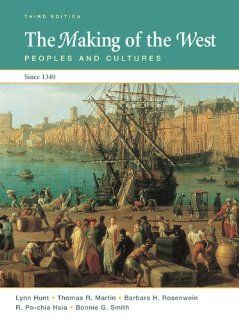 The Making of the West: Peoples and Cultures Since 1340 (High School AP  Edition) (9780312466633): Lynn Hunt, Thomas R. Martin, Barbara H. Rosenwein, R. Po Chia Hsia, Bonnie G. Smith: Books